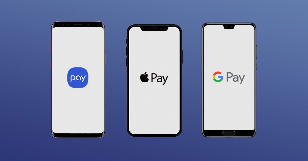 Google Pay, Samsung Pay, Apple Pay